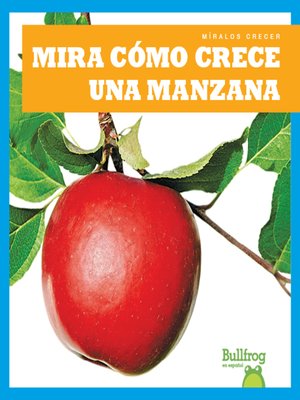 cover image of Mira cómo crece una manzana (Watch an Apple Grow)
